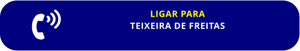 LIGAR PARA TEIXEIRA DE FREITAS